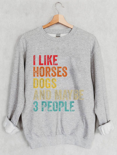 Women's I Like Horses Dogs And Maybe 3 People Print Sweatshirt
