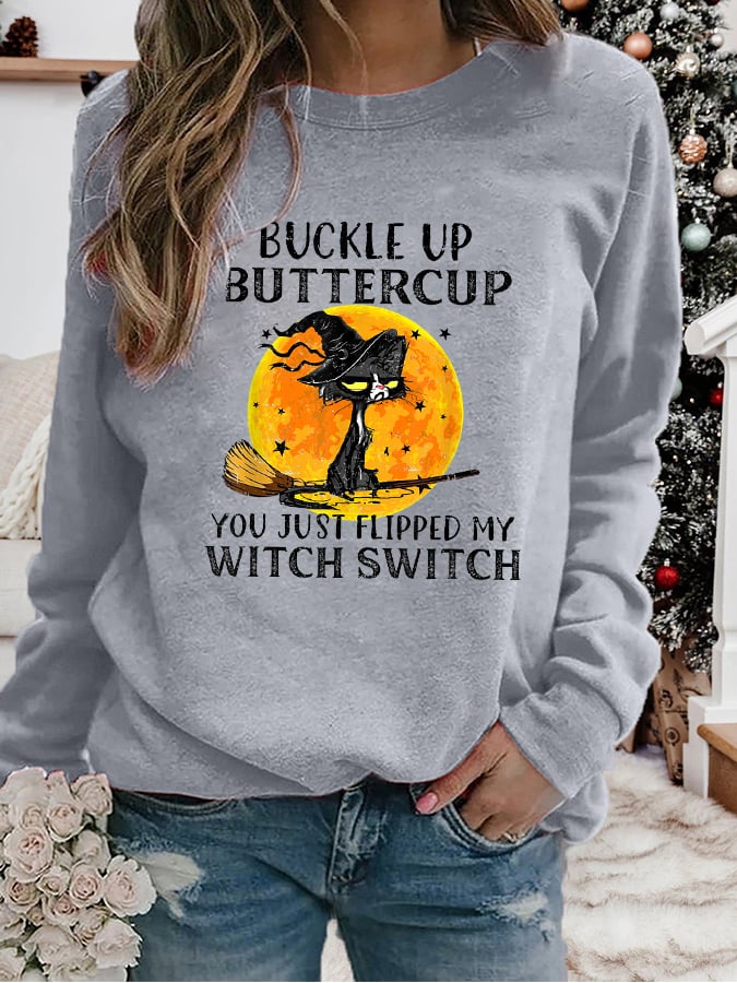 Women's Buckle Up Buttercup You Just Flipped My Witch Switch Print Crew Neck Sweatshirt