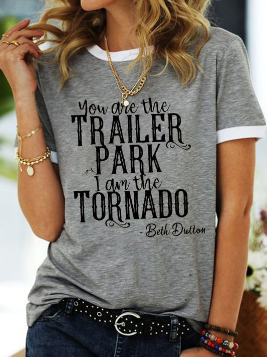 Women's You Are The Trailer Park I Am The Tornado Print T-Shirt