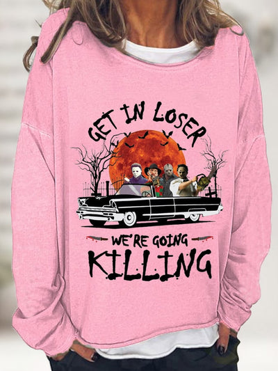 Women's Get In Loser Going Killing Print Casual Long Sleeve T-Shirt