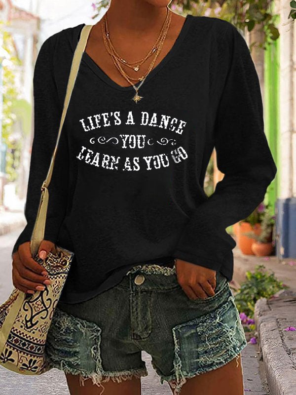 Women's Life's a Dance You Learn as You Go Print Casual Long Sleeve V-Neck T-Shirt