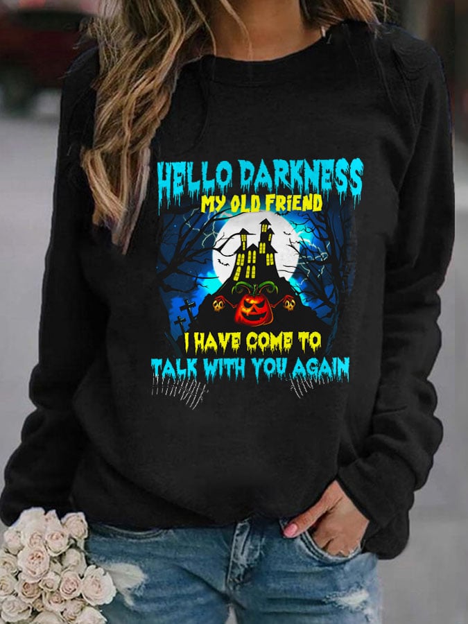 Halloween Hello Darkness My Old Friend I Have Come To Talk With You Again Print Sweatshirt